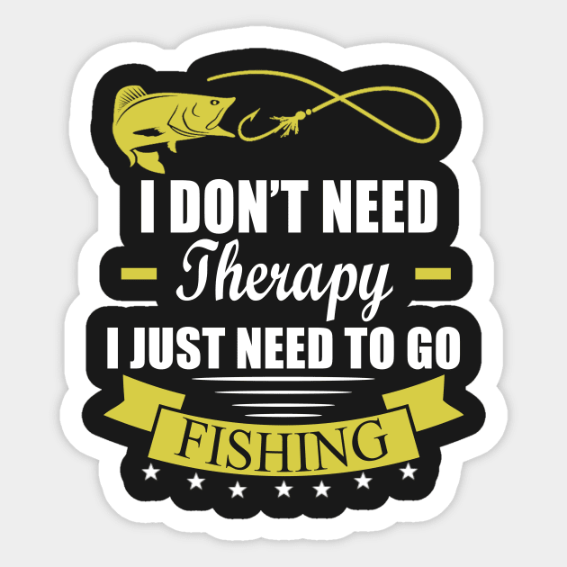 I Don't Need Therapy I Just Need To Go Fishing Sticker by Underground Cargo